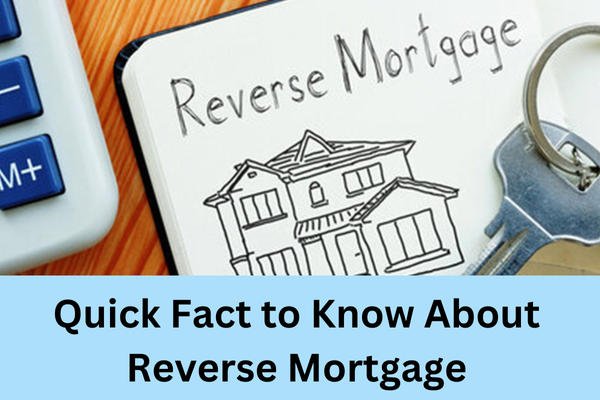 Reverse Mortgage - Facts to understand Before Opting for It
