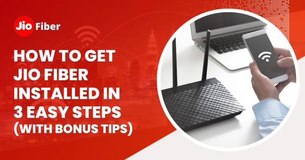 How to Get Jio Fiber Installed in 3 Easy Steps