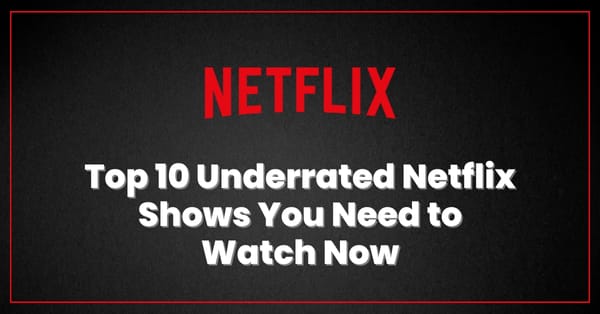 Top 10 Underrated Netflix Shows You Need to Watch Now
